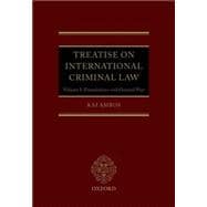 Treatise on International Criminal Law Volume 1: Foundations and General Part