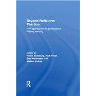 Beyond Reflective Practice: New Approaches to Professional Lifelong Learning