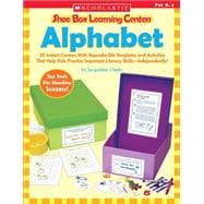 Alphabet : 30 Instant Centers with Reproducible Templates and Activities That Help Kids Practice Important Literacy Skills-Independently!