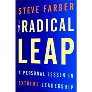 The Radical Leap; A Personal Lesson in Extreme Leadership