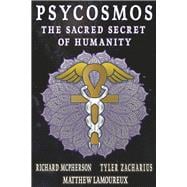 Psycosmos The Sacred Secret Of Humanity