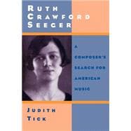 Ruth Crawford Seeger A Composer's Search for American Music