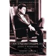 An Unfinished Life John F. Kennedy, 1917 - 1963