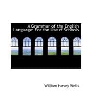 A Grammar of the English Language: For the Use of Schools