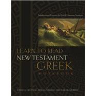 Learn to Read New Testament Greek, Workbook Supplemental Exercises for Greek Grammar Students