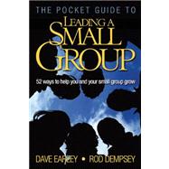 The Pocket Guide to Leading a Small Group: 52 Ways to Help You and Your Small Group Grow
