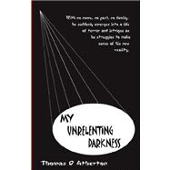My Unrelenting Darkness
