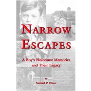 Narrow Escapes Childhood Memories of the Holocaust and their Legacy, Revised Edition