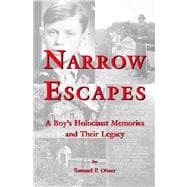 Narrow Escapes Childhood Memories of the Holocaust and their Legacy, Revised Edition