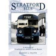 Stratford Blue A History of Stratford-on-Avon's Local Buses