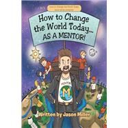 How to Change the World Today... As a Mentor!