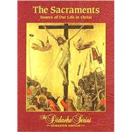 The Sacraments: Source of Our Life in Christ