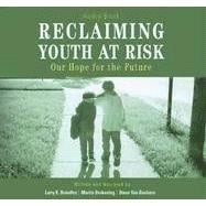 Reclaiming Youth at Risk: Our Hope for the Future