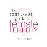 The Complete Guide to Female Fertility