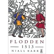 Flodden 1513: The Scottish Invasion of Henry Viii's England