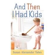 And Then I Had Kids