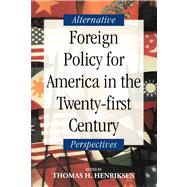 Foreign Policy for America in the Twenty-first Century Alternative Perspectives