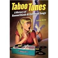 Taboo Tunes A History of Banned Bands & Censored Songs