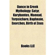 Dance in Greek Mythology : Satyr, Korybantes, Maenad, Terpsichore, Daphnaie, Enorches, Birth of Zeus