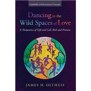 Dancing in the Wild Spaces of Love book cover, ISBN 9781666737929
