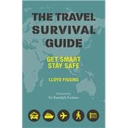 The Travel Survival Guide Get Smart, Stay Safe
