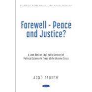 Farewell - Peace and Justice? A Look Back at (My) Half a Century of Political Science in Times of the Ukraine Crisis