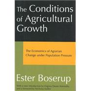 The Conditions of Agricultural Growth: The Economics of Agrarian Change Under Population Pressure