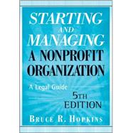 Starting and Managing a Nonprofit Organization : A Legal Guide