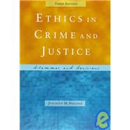 Ethics in Crime and Justice : Dilemmas and Decisions