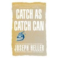 Catch As Catch Can The Collected Stories and Other Writings