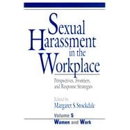 Sexual Harassment in the Workplace Perspectives, Frontiers, and Response Strategies
