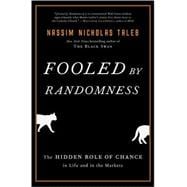 Fooled by Randomness The Hidden Role of Chance in Life and in the Markets