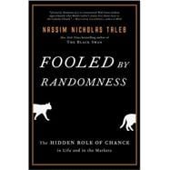 Fooled by Randomness The Hidden Role of Chance in Life and in the Markets