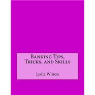 Banking Tips, Tricks, and Skills