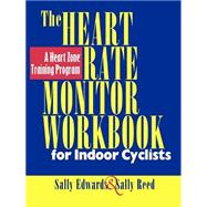 The Heart Rate Monitor Workbook for Indoor Cyclists