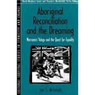Aboriginal Reconciliation and the Dreaming Warramiri Yolngu and the Quest for Equality (Part of the Cultural Survival Studies in Ethnicity and Change Series)