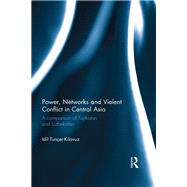 Power, Networks and Violent Conflict in Central Asia: A Comparison of Tajikistan and Uzbekistan