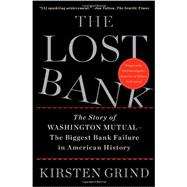 The Lost Bank The Story of Washington Mutual-The Biggest Bank Failure in American History