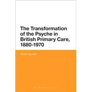 The Transformation of the Psyche in British Primary Care, 1880-1970