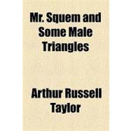 Mr. Squem and Some Male Triangles