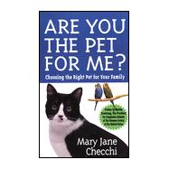 Are You the Pet for Me?: Choosing the Right Pet for Your Family