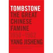 Tombstone The Great Chinese Famine, 1958-1962