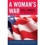 A Woman's War The Professional and Personal Journey of the Navy's First African American Female Intelligence Officer