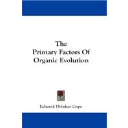 The Primary Factors of Organic Evolution