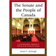 The Senate and the People of Canada A Counterintuitive Approach to Reform of the Senate of Canada