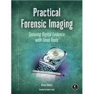 Practical Forensic Imaging Securing Digital Evidence with Linux Tools