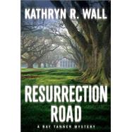 Resurrection Road A Bay Tanner Mystery