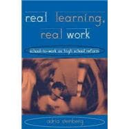 Real Learning, Real Work: School-to-Work As High School Reform