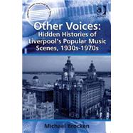 Other Voices: Hidden Histories of Liverpool's Popular Music Scenes, 1930s-1970s