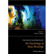 The Wiley Handbook of the Psychology of Mass Shootings